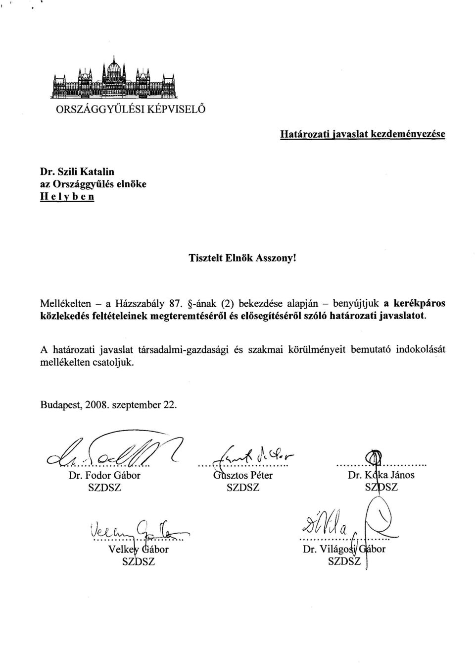 -ának (2) bekezdése alapján benyújtjuk a kerékpáro s közlekedés feltételeinek megteremtéséről és elősegítéséről szóló határozati