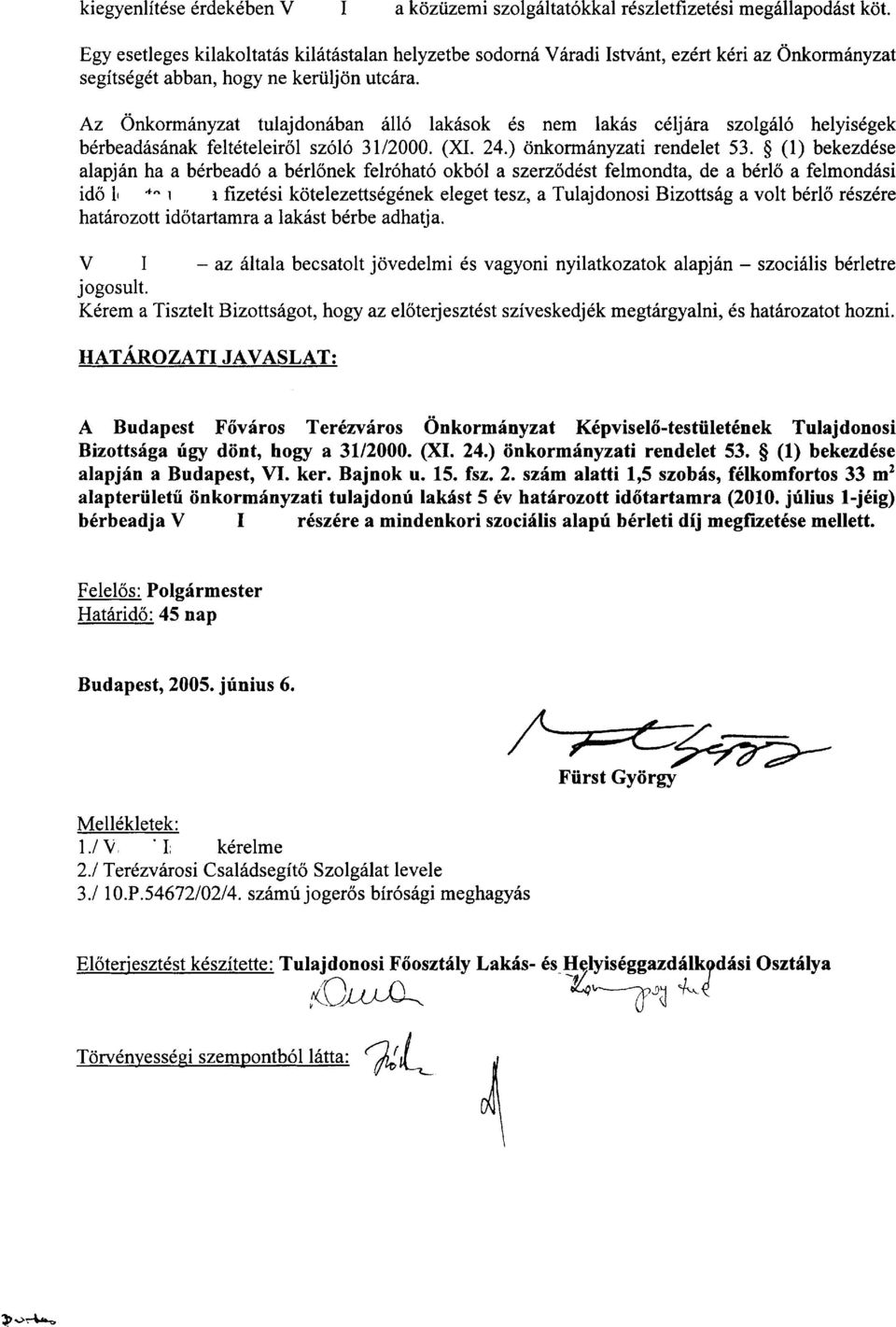 Az ~nkorman~zat tulajdonaban a116 lakdsok 6s nem lakas ctljara szolgal6 helyisbgek btrbeadasanak felteteleirol sz616 3112000. (XI. 24.) onkormanyzati rendelet 53.