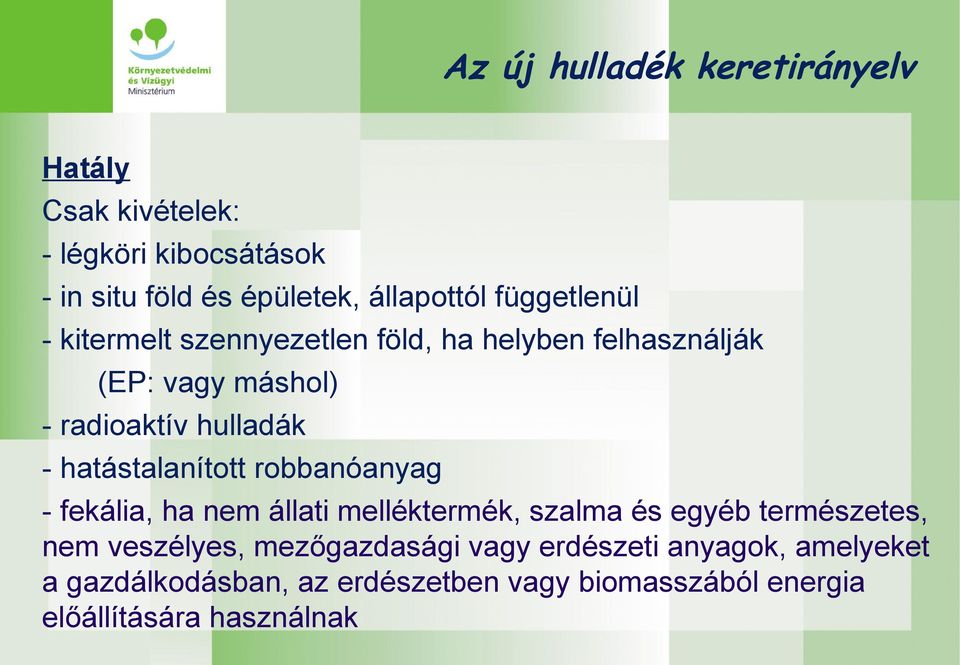 hatástalanított robbanóanyag - fekália, ha nem állati melléktermék, szalma és egyéb természetes, nem veszélyes,