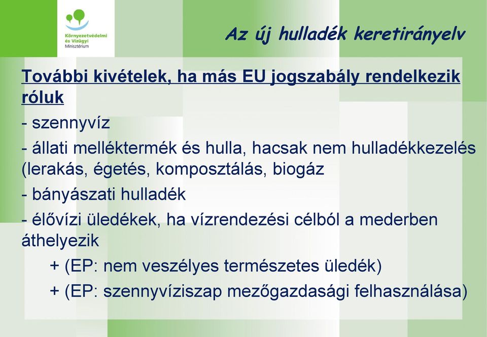 komposztálás, biogáz - bányászati hulladék - élővízi üledékek, ha vízrendezési célból a