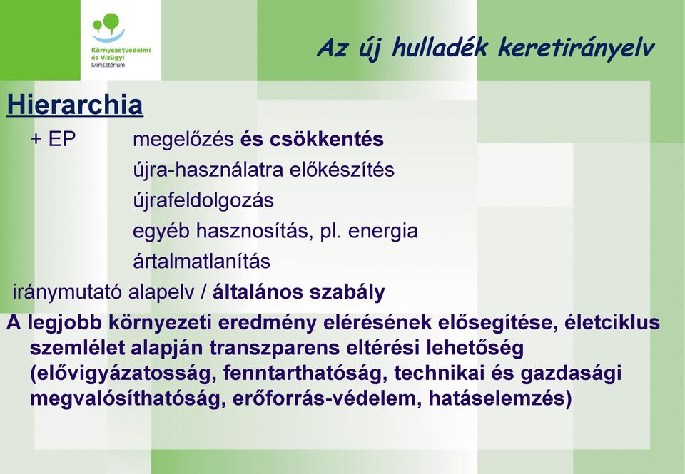 környezeti eredmény elérésének elősegítése, életciklus szemlélet alapján transzparens eltérési lehetőség