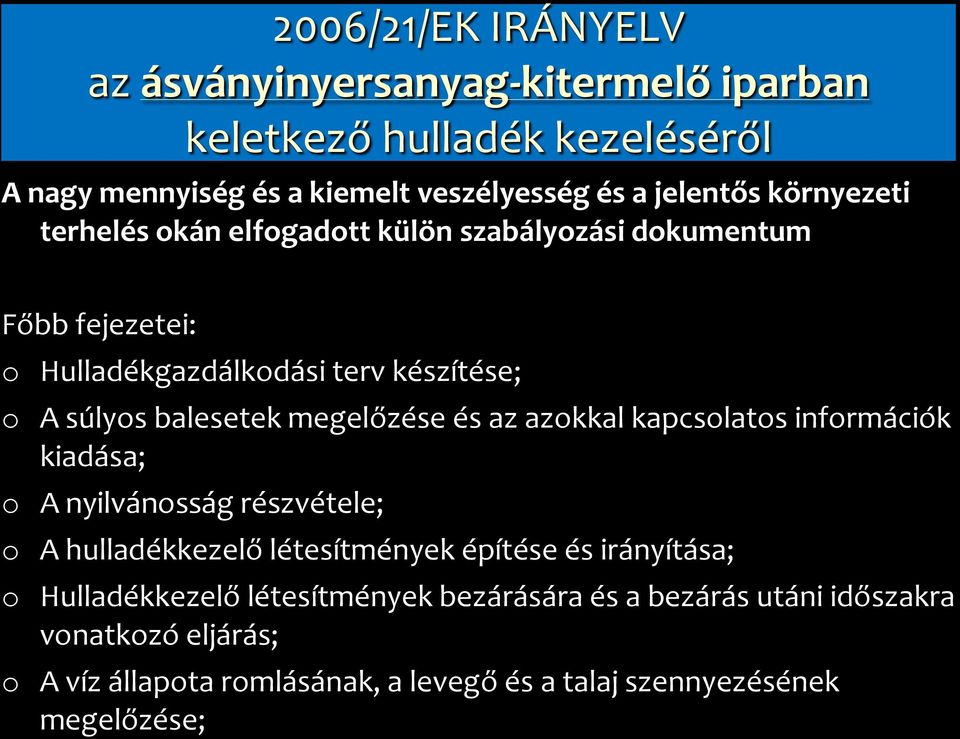 megelőzése és az azokkal kapcsolatos információk kiadása; o A nyilvánosság részvétele; o A hulladékkezelő létesítmények építése és irányítása; o