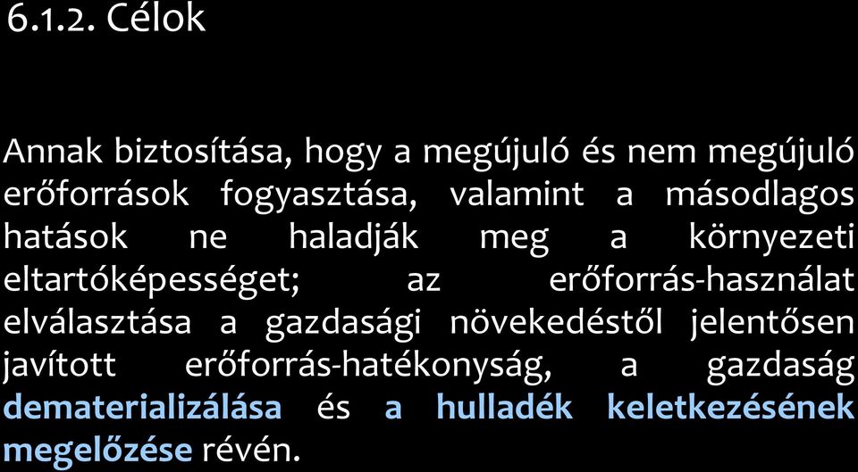 valamint a másodlagos hatások ne haladják meg a környezeti eltartóképességet; az