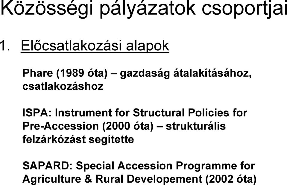 csatlakozáshoz ISPA: Instrument for Structural Policies for Pre-Accession
