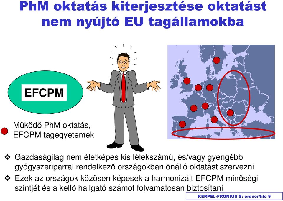 rendelkező országokban önálló oktatást szervezni Ezek az országok közösen képesek a harmonizált