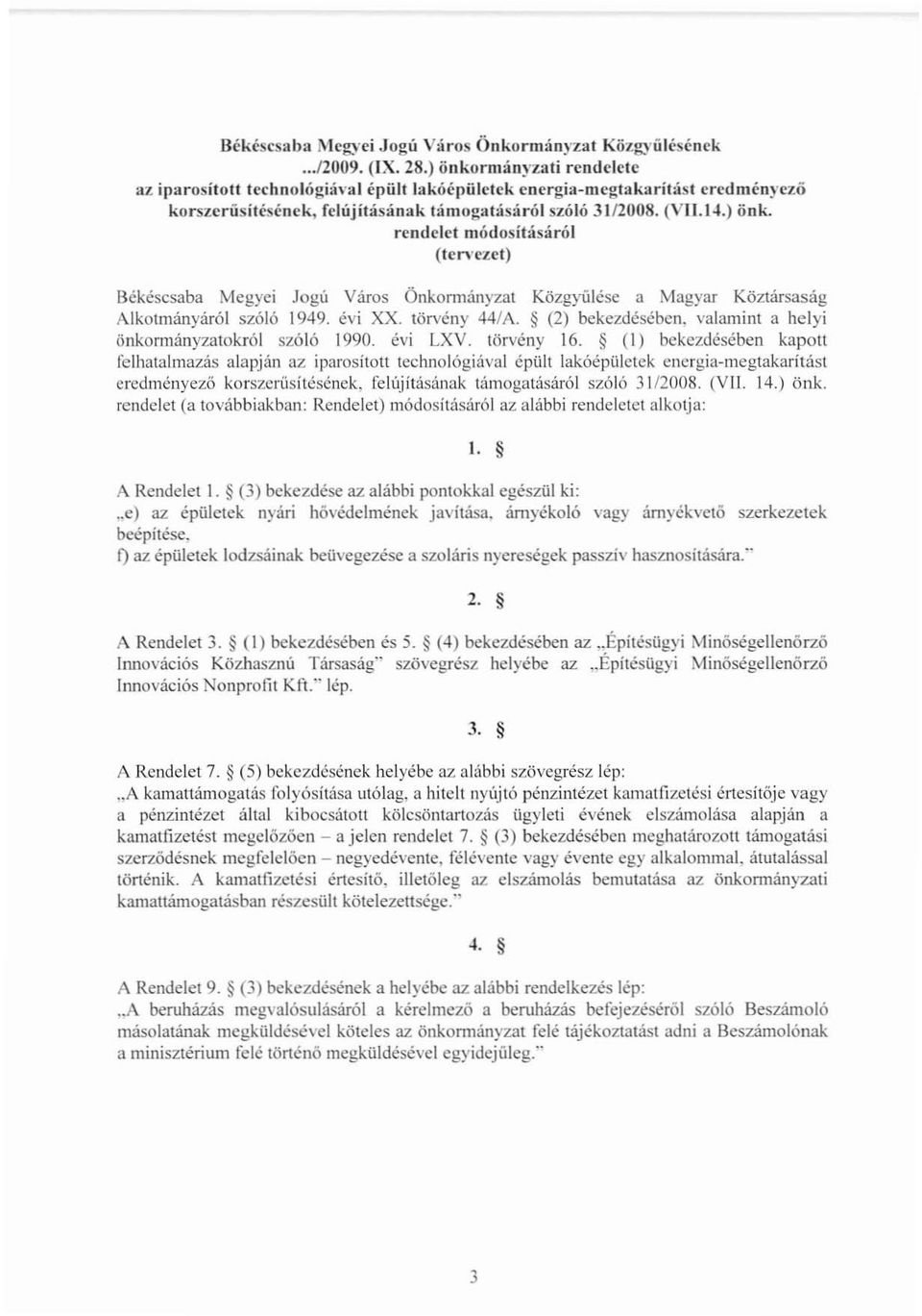 rendelet módosilásáról (tcn'czct) Békéscsaba Megyei Jogú Város Önkonnányzat Közgyülése a Magyar Köztársaság Alkotmányáról szóló 1949. évi Xx. törvény 44/A.