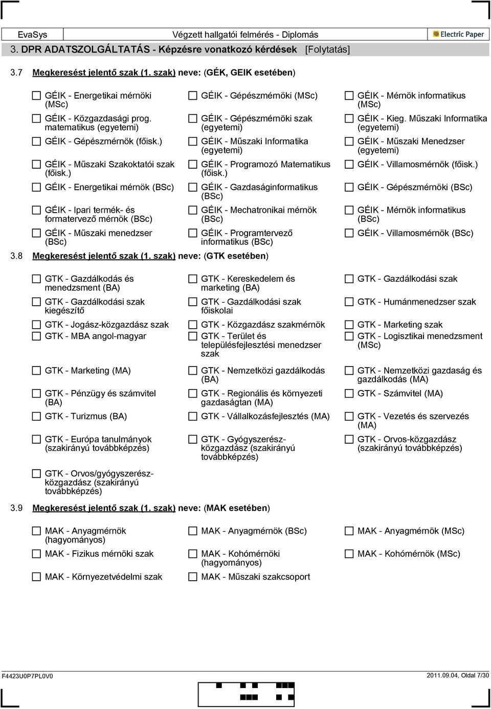 ) GÉIK - Energetikai mérnök (BSc) GÉIK - Ipari termék- és formatervező mérnök (BSc) GÉIK - Műszaki menedzser (BSc) GÉIK - Gépészmérnöki (MSc) GÉIK - Gépészmérnöki szak (egyetemi) GÉIK - Műszaki