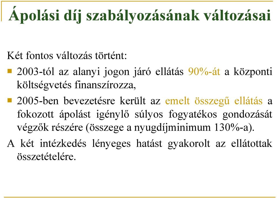 összegű ellátás a fokozott ápolást igénylő súlyos fogyatékos gondozását végzők részére (összege