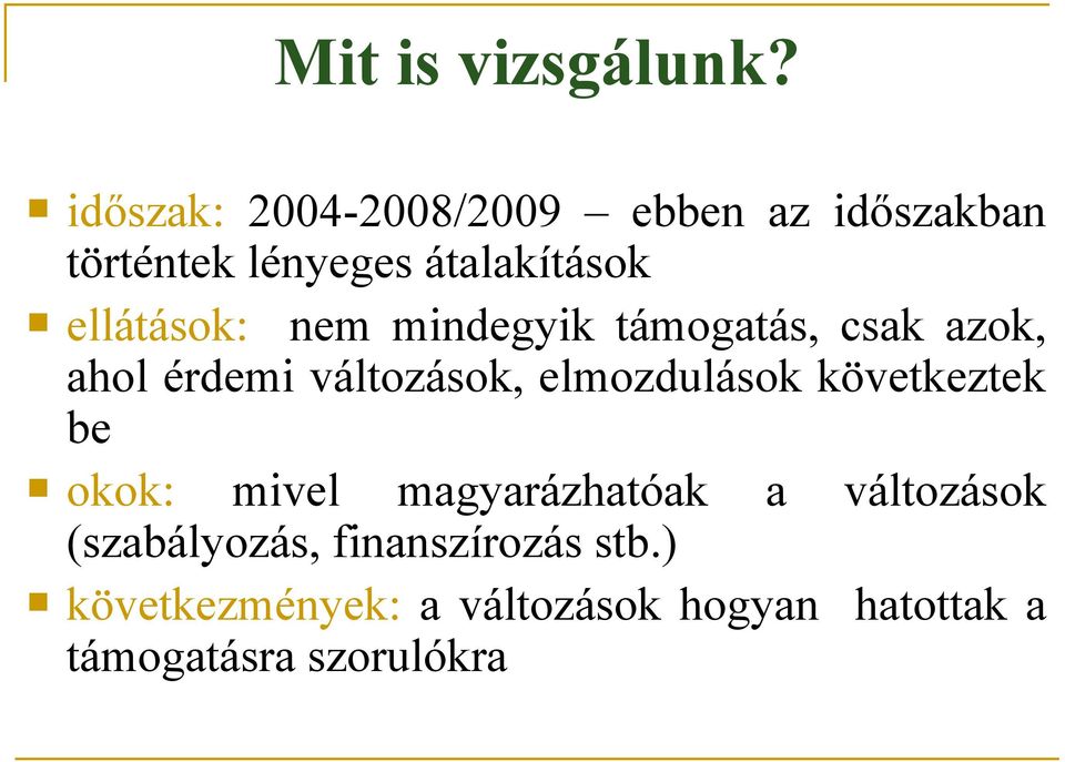 ellátások: nem mindegyik támogatás, csak azok, ahol érdemi változások, elmozdulások