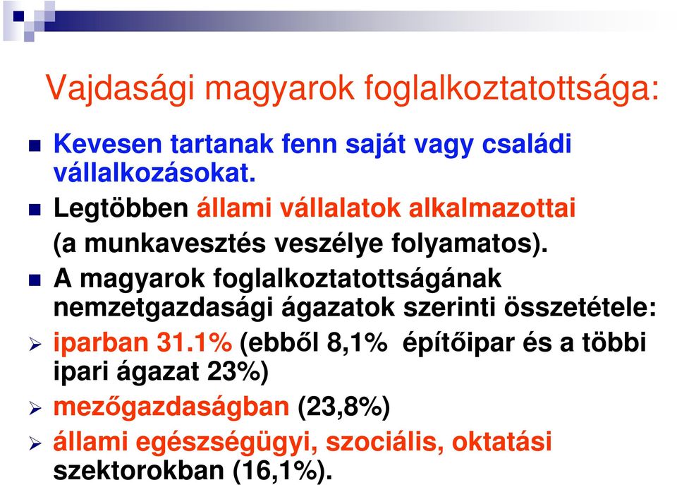 A magyarok foglalkoztatottságának nemzetgazdasági ágazatok szerinti összetétele: iparban 31.