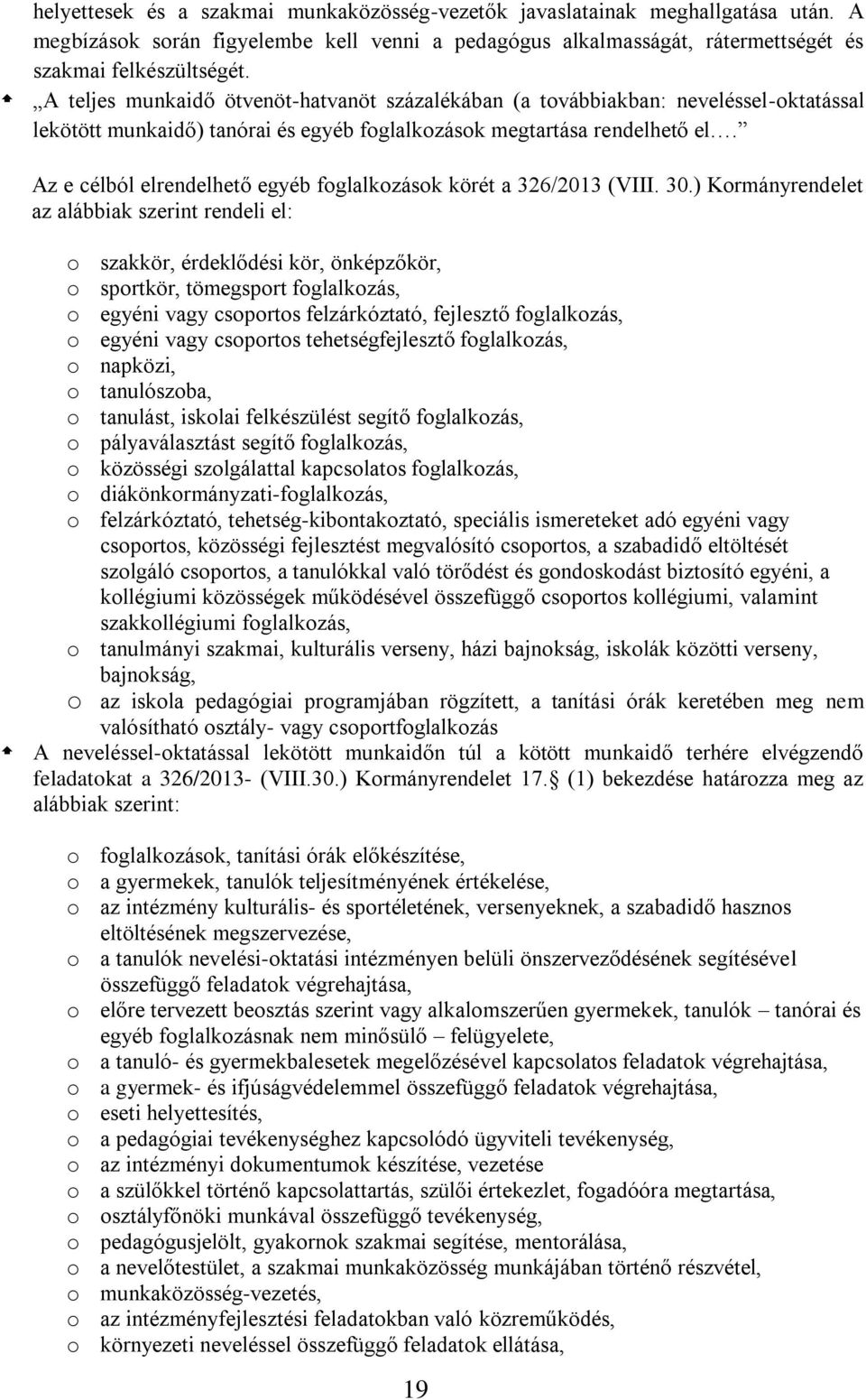 Az e célból elrendelhető egyéb foglalkozások körét a 326/2013 (VIII. 30.