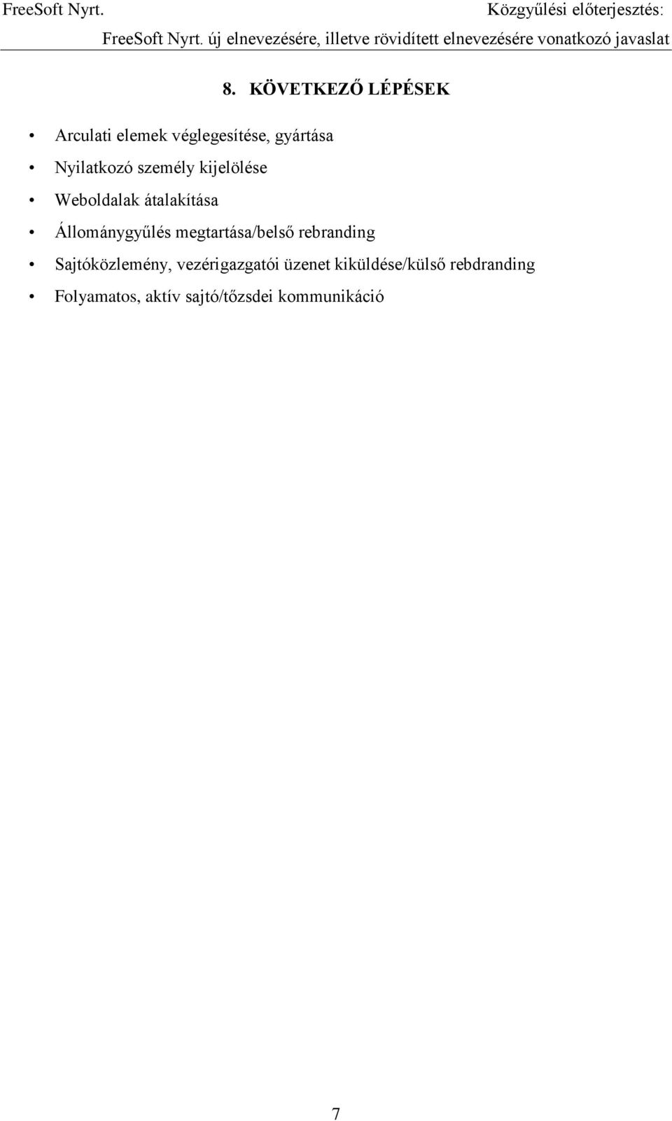 megtartása/belső rebranding Sajtóközlemény, vezérigazgatói üzenet