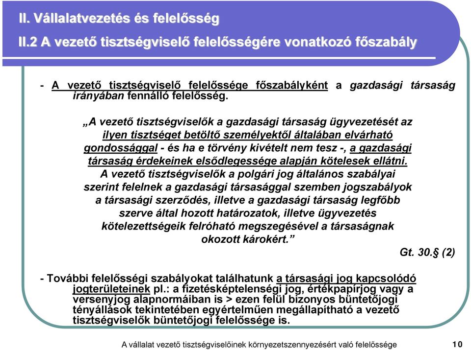 érdekeinek elsődlegessége alapján kötelesek ellátni.