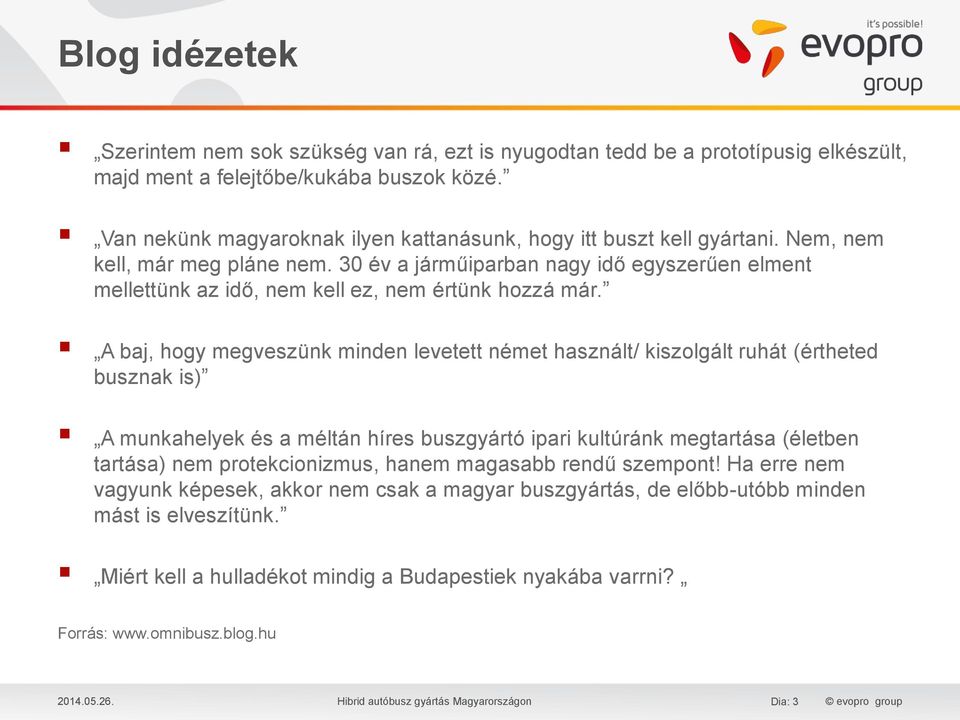 30 év a járműiparban nagy idő egyszerűen elment mellettünk az idő, nem kell ez, nem értünk hozzá már.