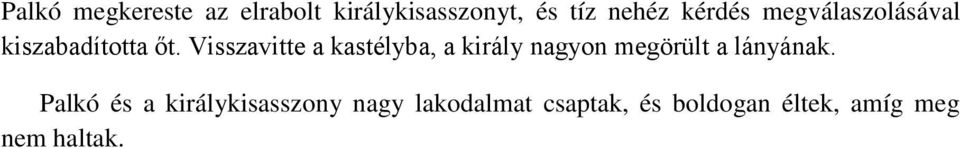 Visszavitte a kastélyba, a király nagyon megörült a lányának.