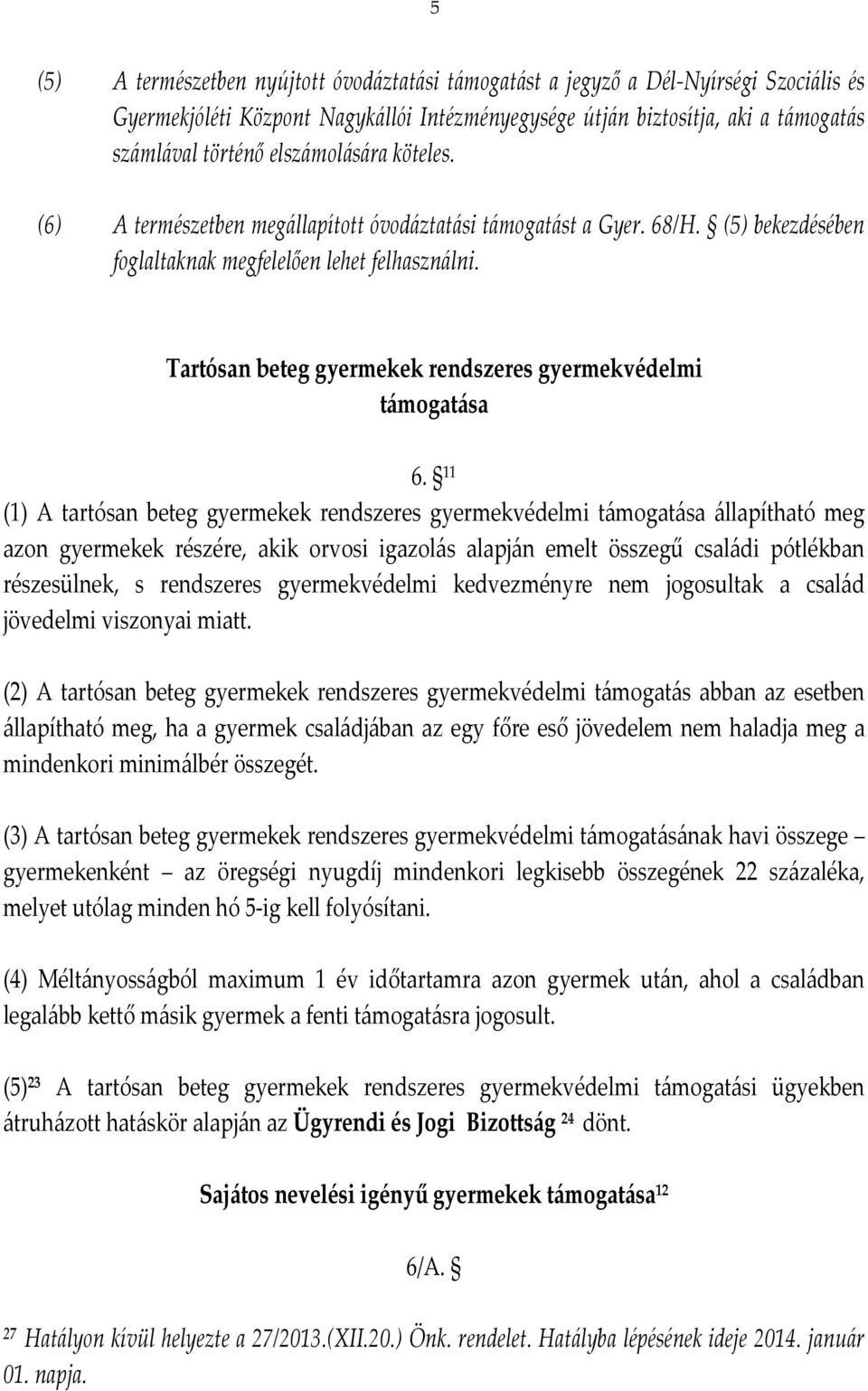 Tartósan beteg gyermekek rendszeres gyermekvédelmi támogatása 6.