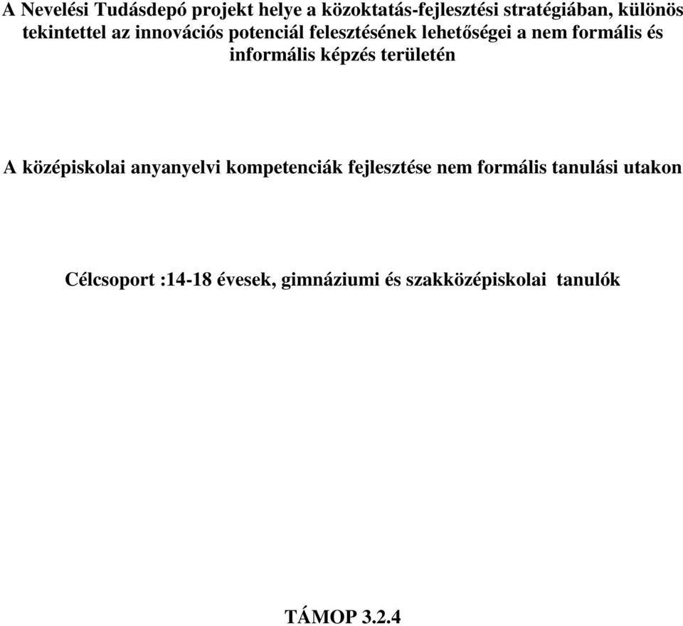 informális képzés területén A középiskolai anyanyelvi kompetenciák fejlesztése nem