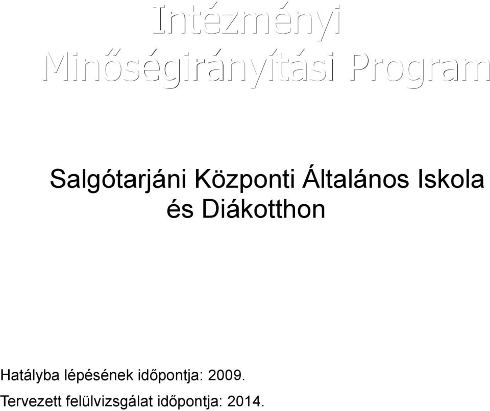 Hatályba lépésének időpontja: 2009.