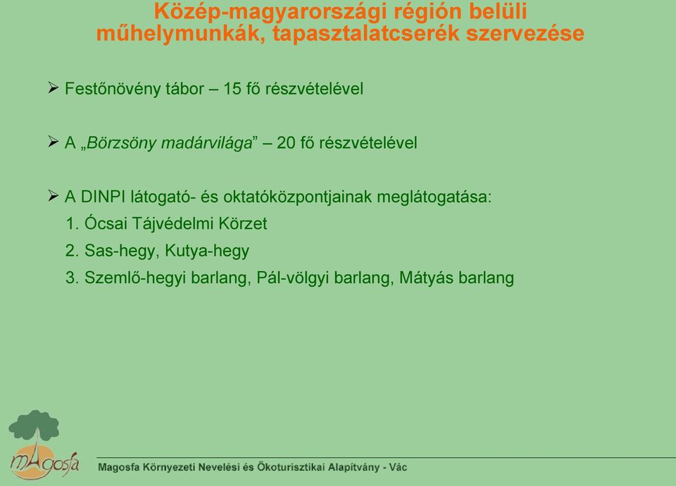 A DINPI látogató- és oktatóközpontjainak meglátogatása: 1.