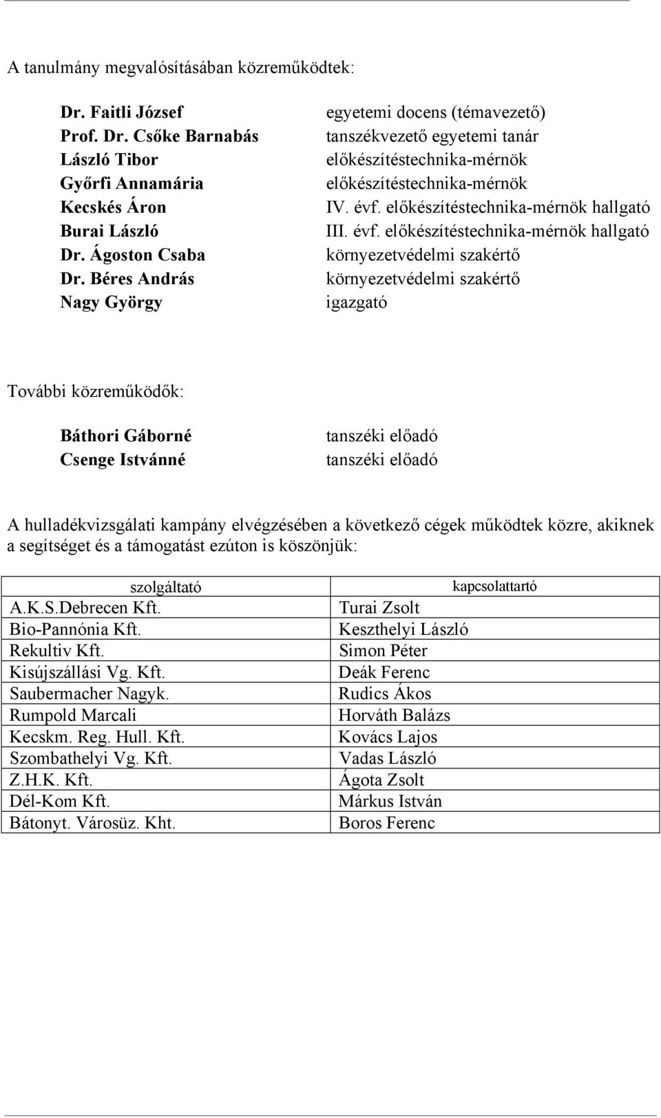 előkészítéstechnika-mérnök hallgató III. évf.