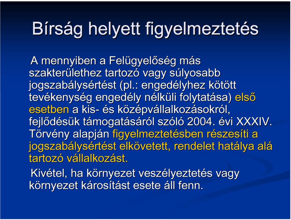 fejlődésük k támogatt mogatásáról l szóló 2004. évi XXXIV.