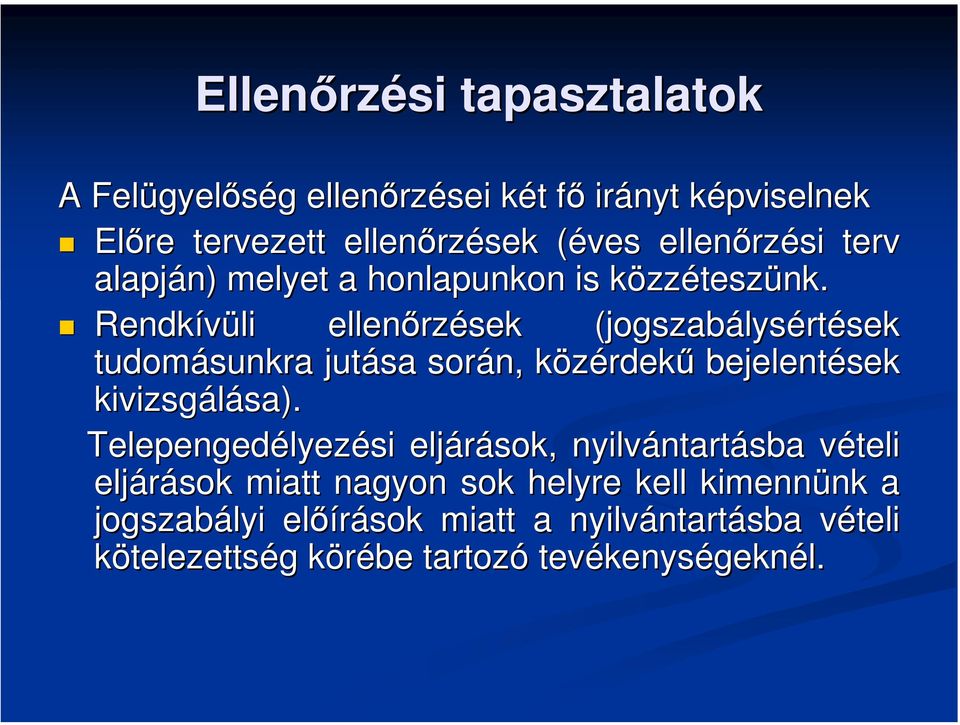 Rendkívüli ellenőrz rzések (jogszabálys lysértések tudomásunkra jutása során, közérdekk rdekű bejelentések kivizsgálása). sa).