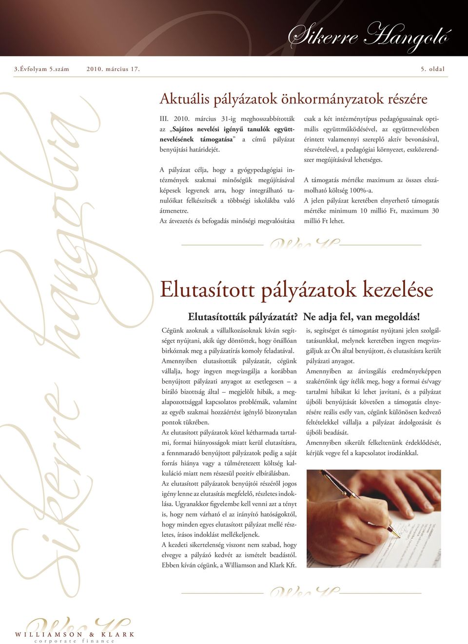 Az átvezetés és befogadás minőségi megvalósítása csak a két intézménytípus pedagógusainak optimális együttműködésével, az együttnevelésben érintett valamennyi szereplő aktív bevonásával,