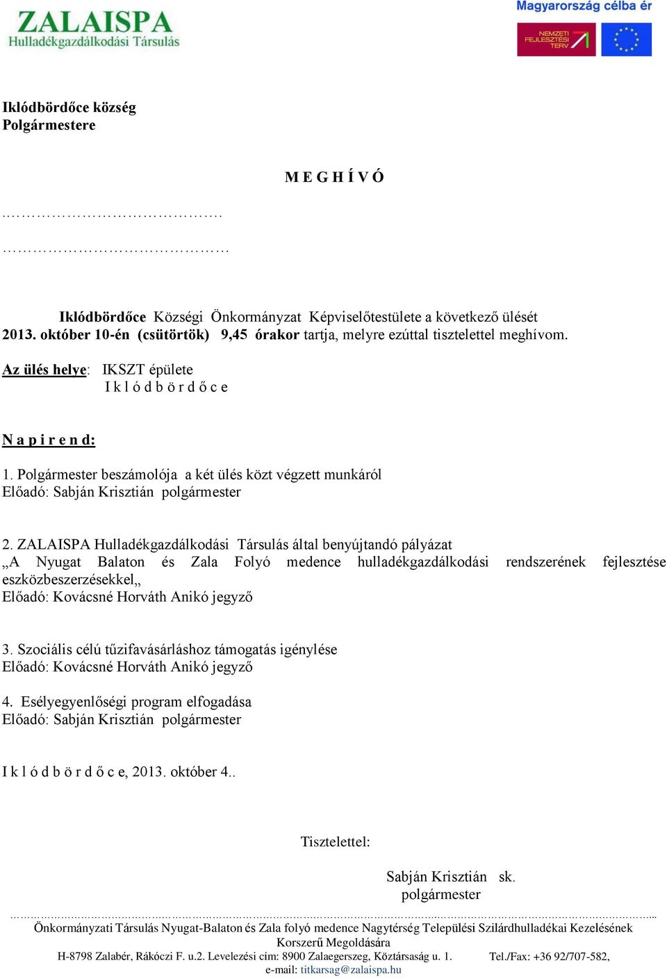 Polgármester beszámolója a két ülés közt végzett munkáról Előadó: Sabján Krisztián polgármester 2.
