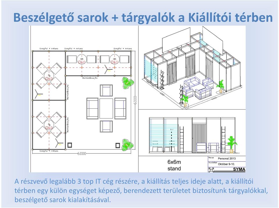 alatt, a kiállítói térben egy külön egységet képező,