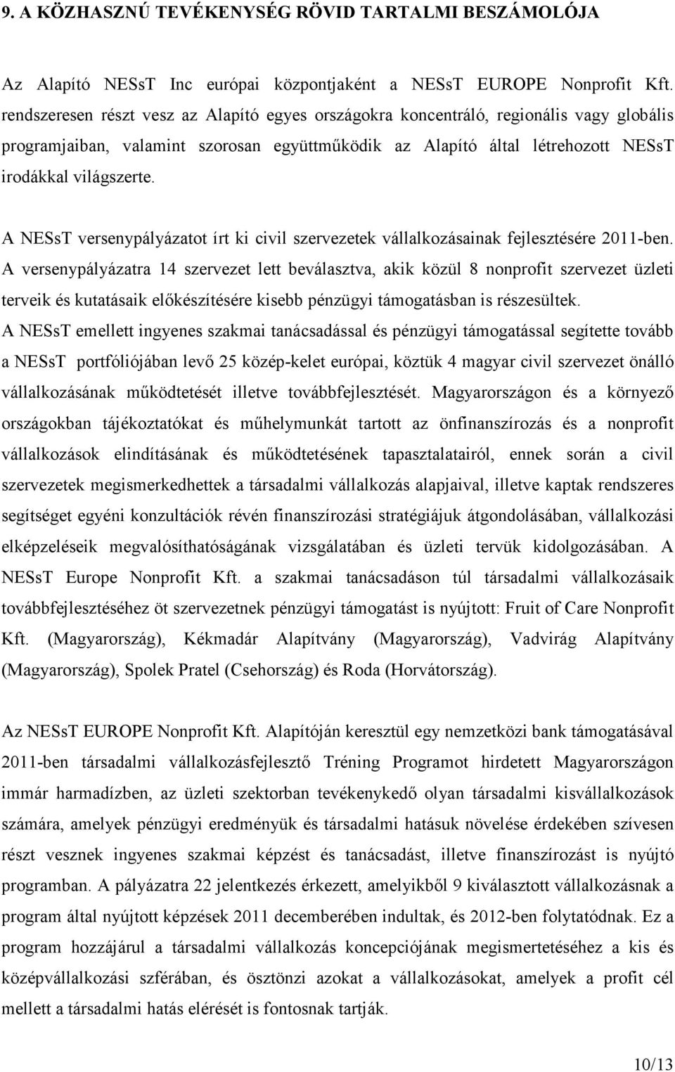 A NESsT versenypályázatot írt ki civil szervezetek vállalkozásainak fejlesztésére 2011-ben.