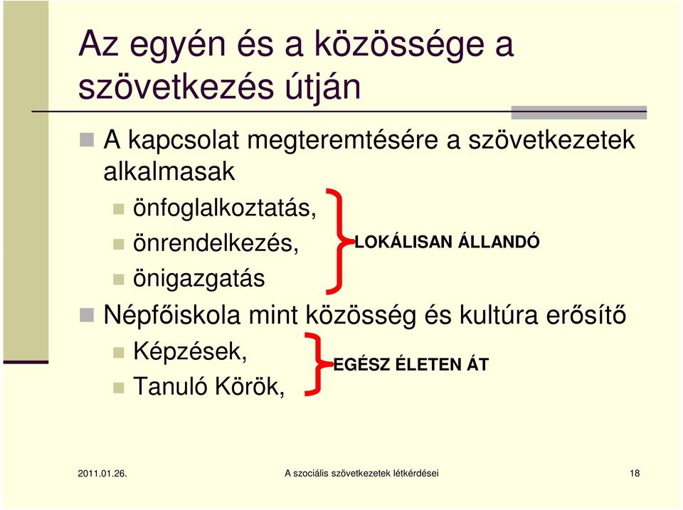 LOKÁLISAN ÁLLANDÓ Népfőiskola mint közösség és kultúra erősítő Képzések,