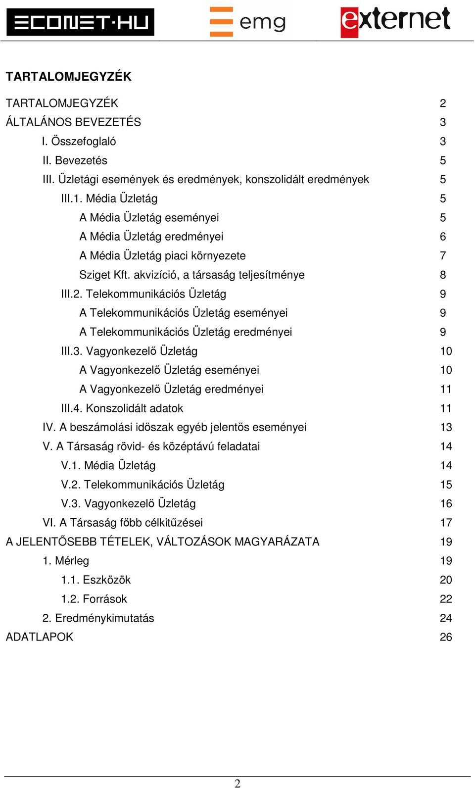 Telekommunikációs Üzletág 9 A Telekommunikációs Üzletág eseményei 9 A Telekommunikációs Üzletág eredményei 9 III.3.