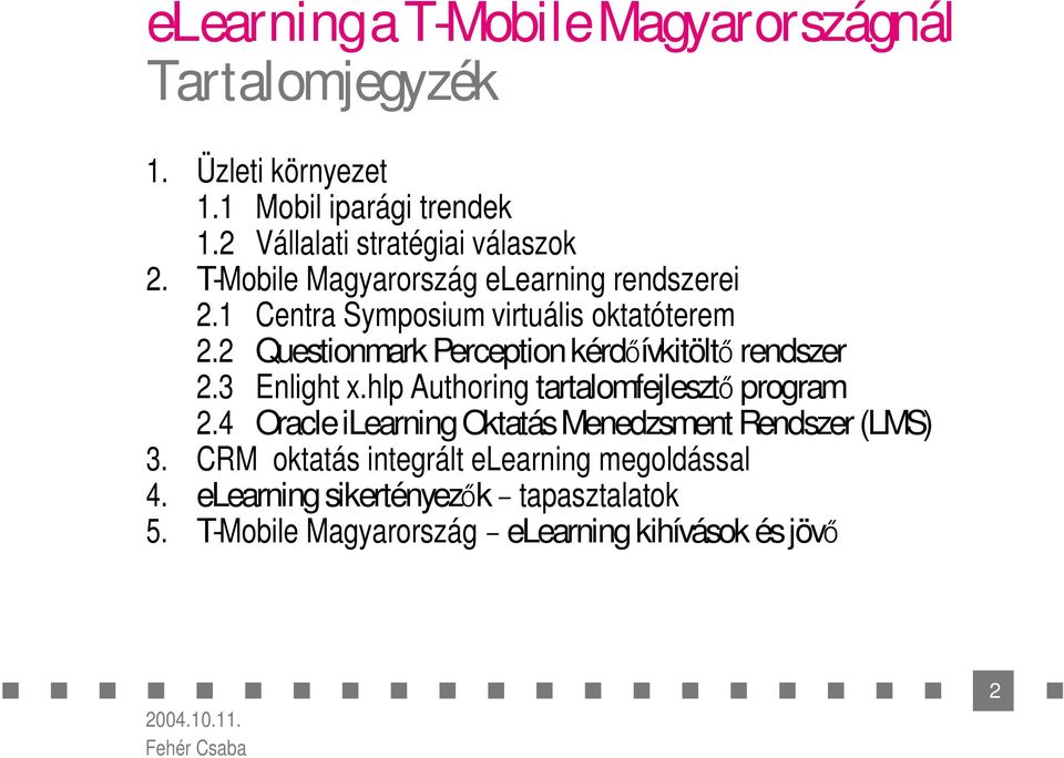 2 Questionmark Perception kérd ívkitölt rendszer 2.3 Enlight x.hlp Authoring tartalomfejleszt program 2.