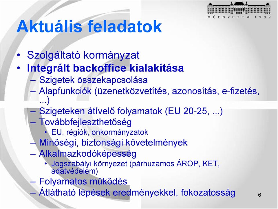 ..) Továbbfejleszthetőség EU, régiók, önkormányzatok Minőségi, biztonsági követelmények Alkalmazkodóképesség