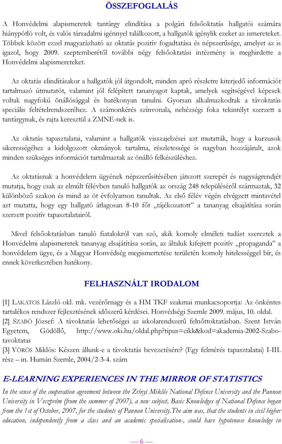 szeptemberétől további négy felsőoktatási intézmény is meghirdette a Honvédelmi alapismereteket.