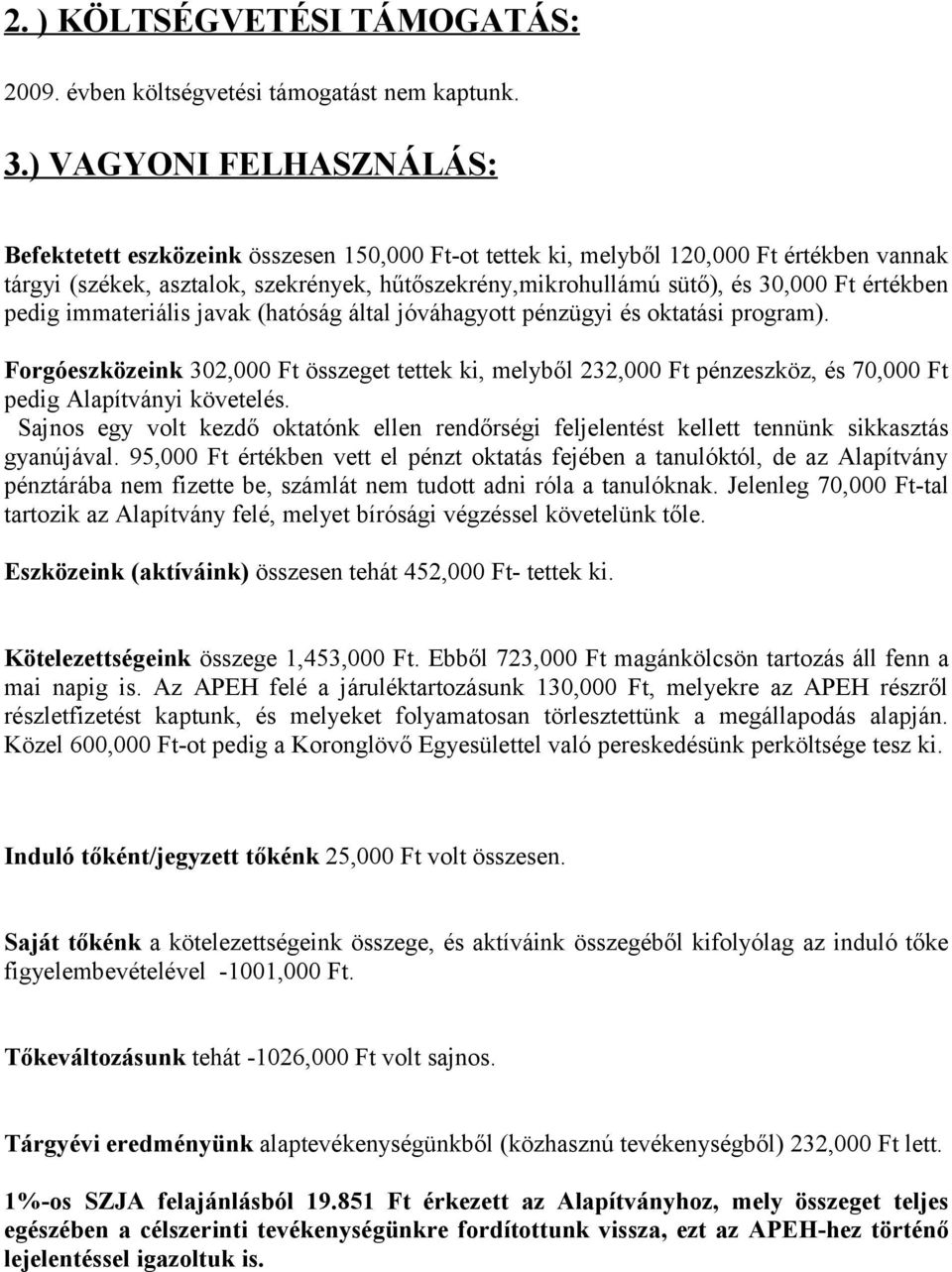 értékben pedig immateriális javak (hatóság által jóváhagyott pénzügyi és oktatási program).