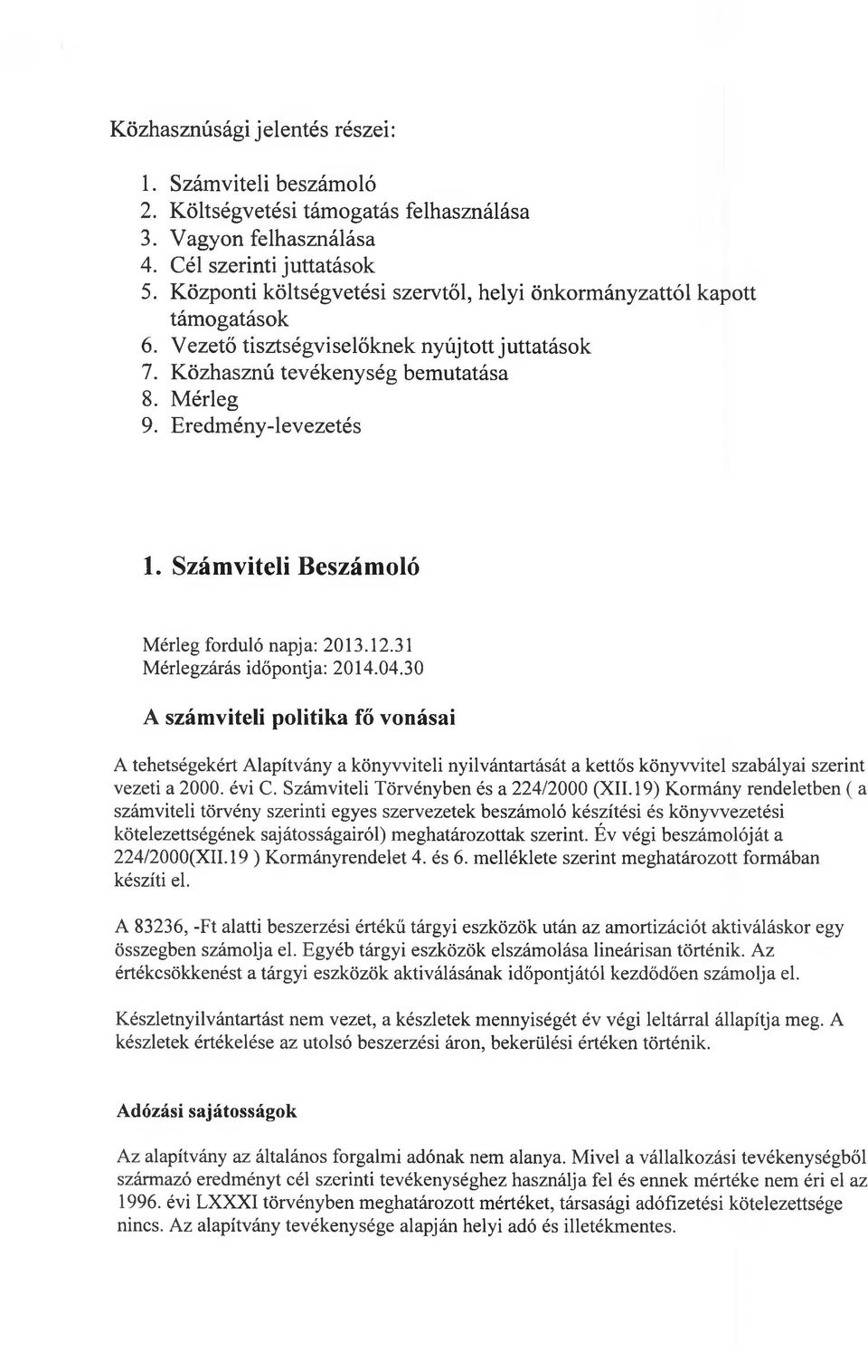 Számviteli Beszámoló Mérleg forduló napja: 2013.12.31 Mérlegzárás időpontja: 2014.04.