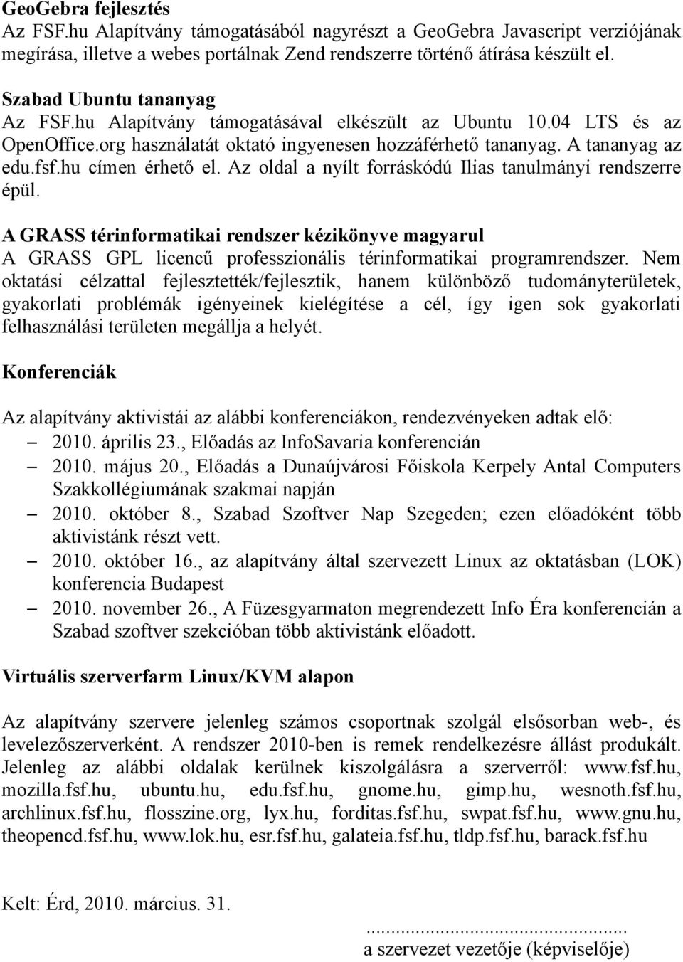 hu címen érhető el. Az oldal a nyílt forráskódú Ilias tanulmányi rendszerre épül.