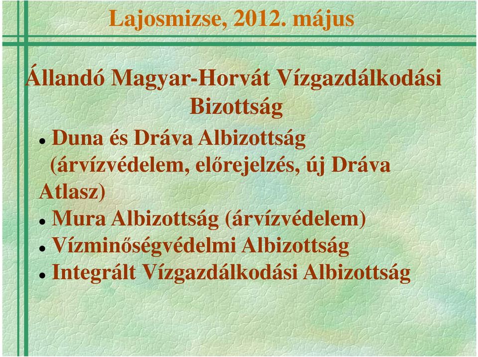 Dráva Atlasz) Mura Albizottság (árvízvédelem)