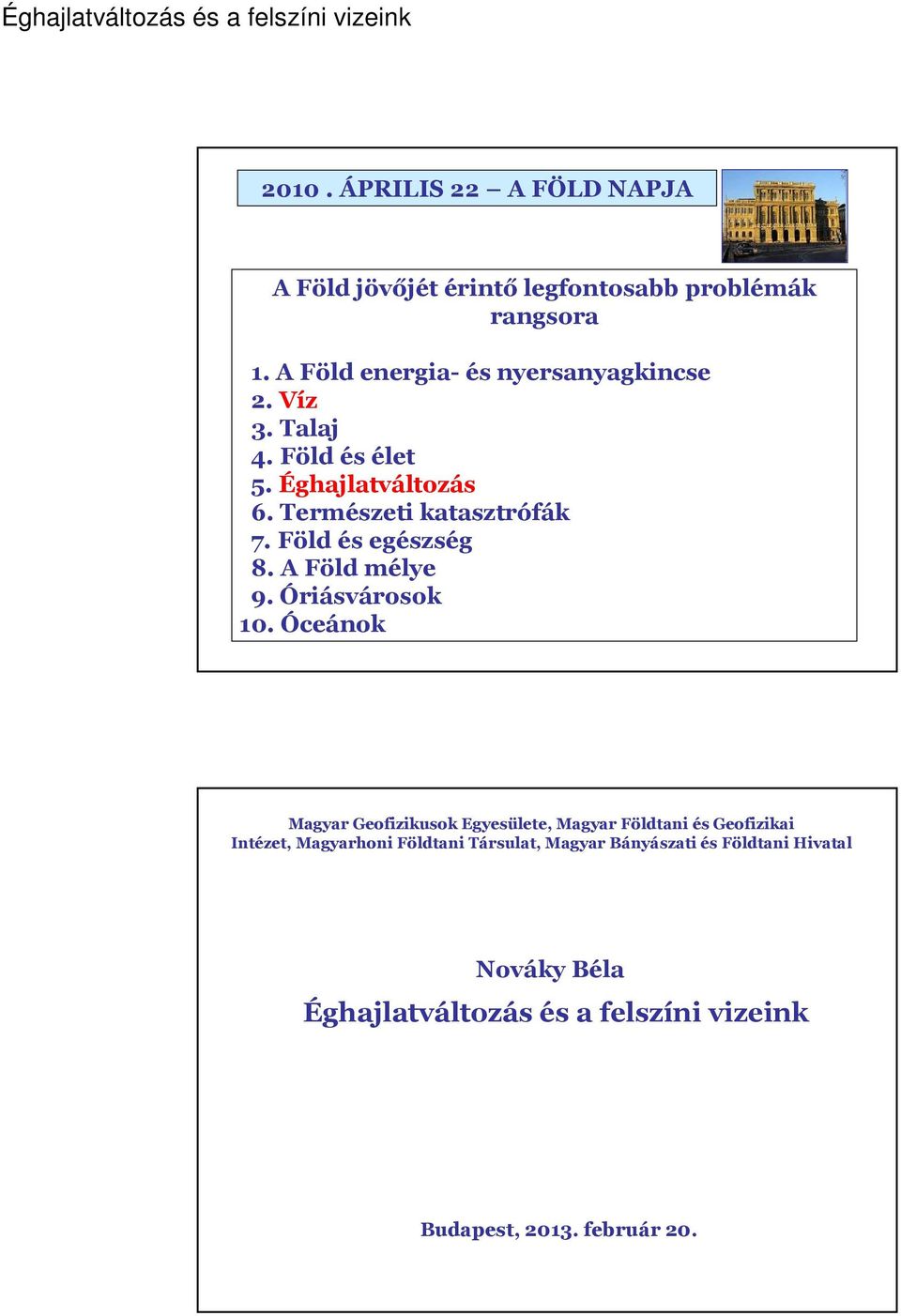 Föld és egészség 8. A Föld mélye 9. Óriásvárosok 1.