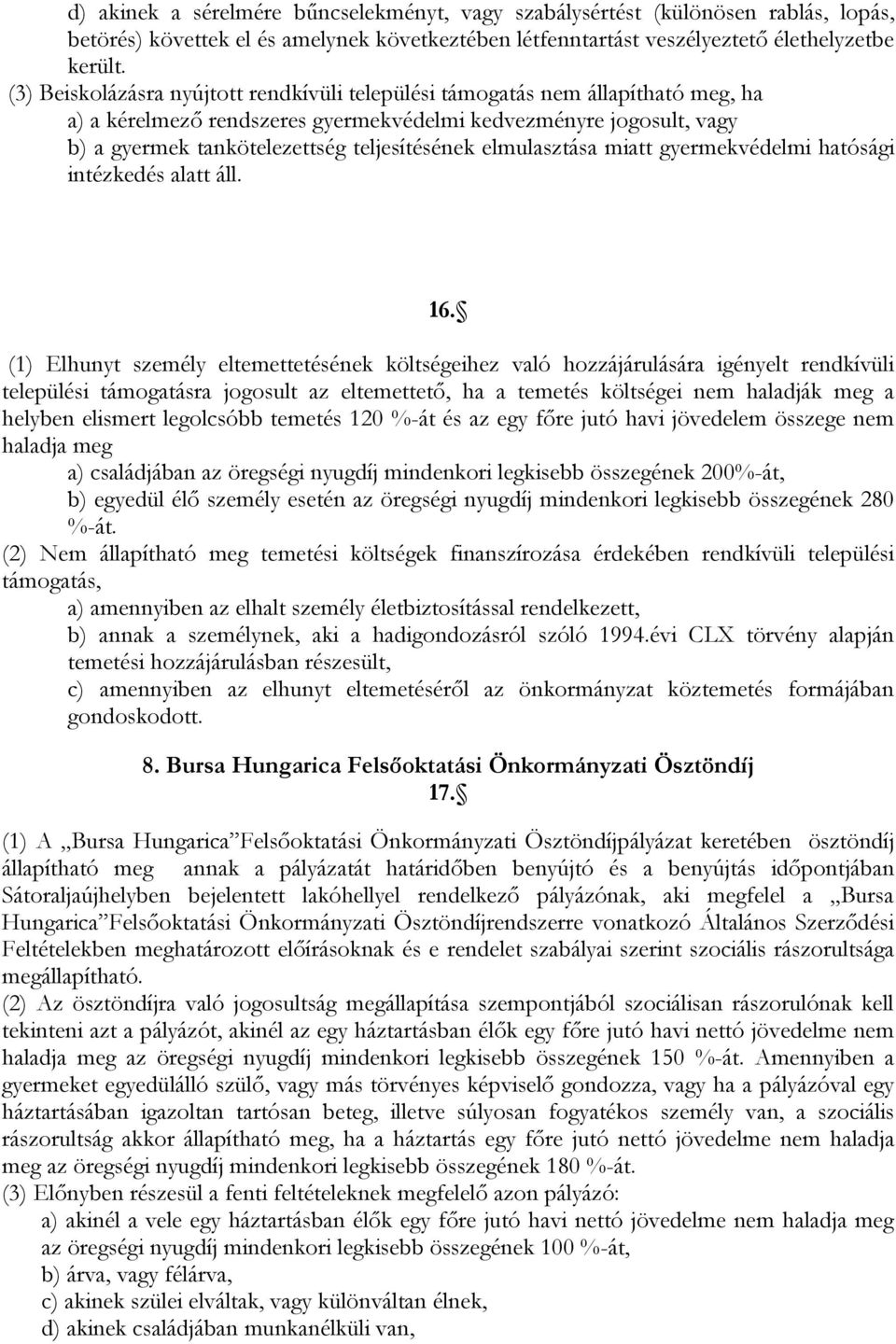 elmulasztása miatt gyermekvédelmi hatósági intézkedés alatt áll. 16.