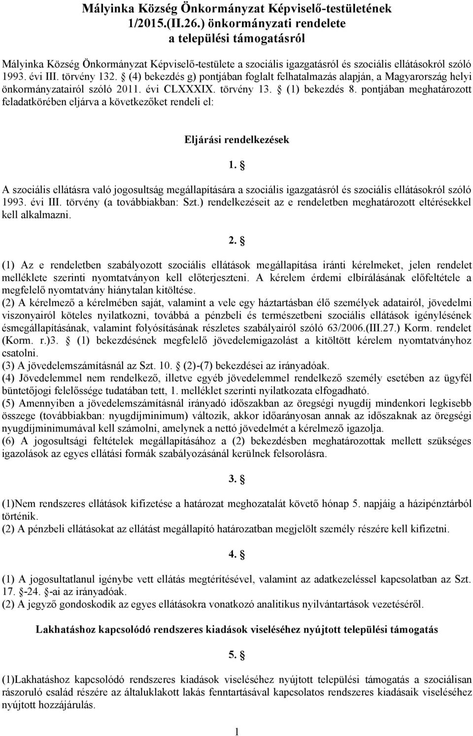 (4) bekezdés g) pontjában foglalt felhatalmazás alapján, a Magyarország helyi önkormányzatairól szóló 2011. évi CLXXXIX. törvény 13. (1) bekezdés 8.