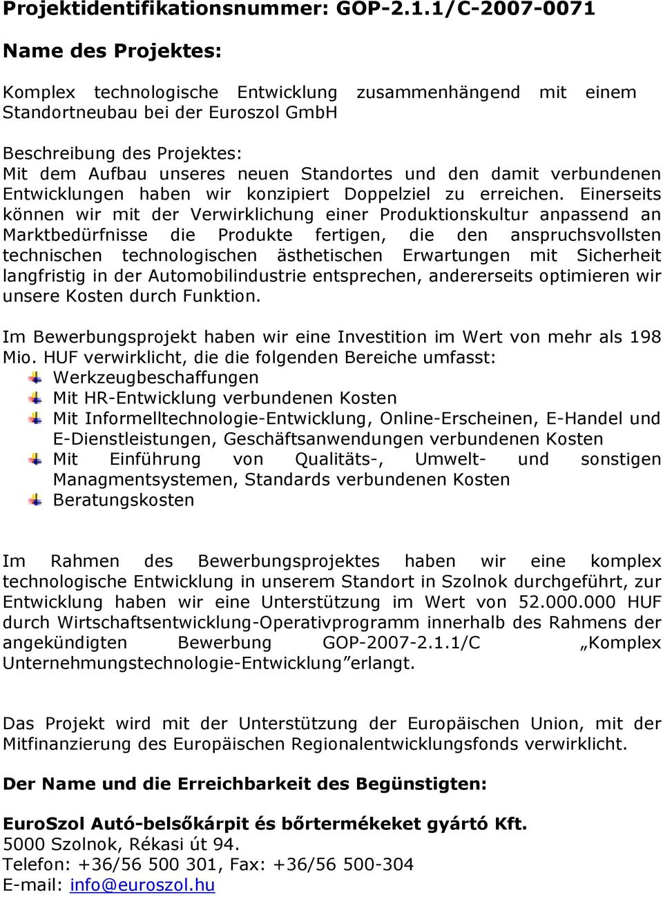 und den damit verbundenen Entwicklungen haben wir konzipiert Doppelziel zu erreichen.
