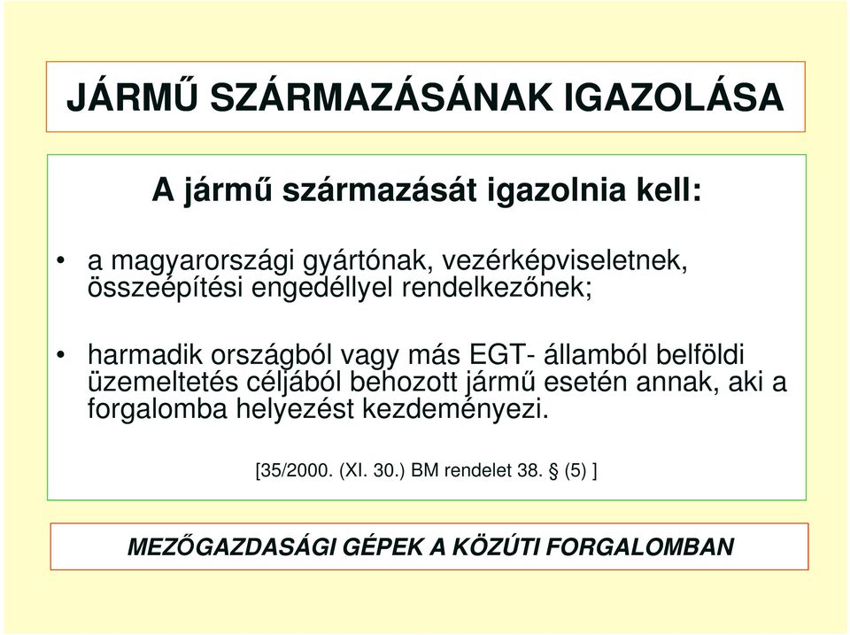 országból vagy más EGT- államból belföldi üzemeltetés céljából behozott jármű