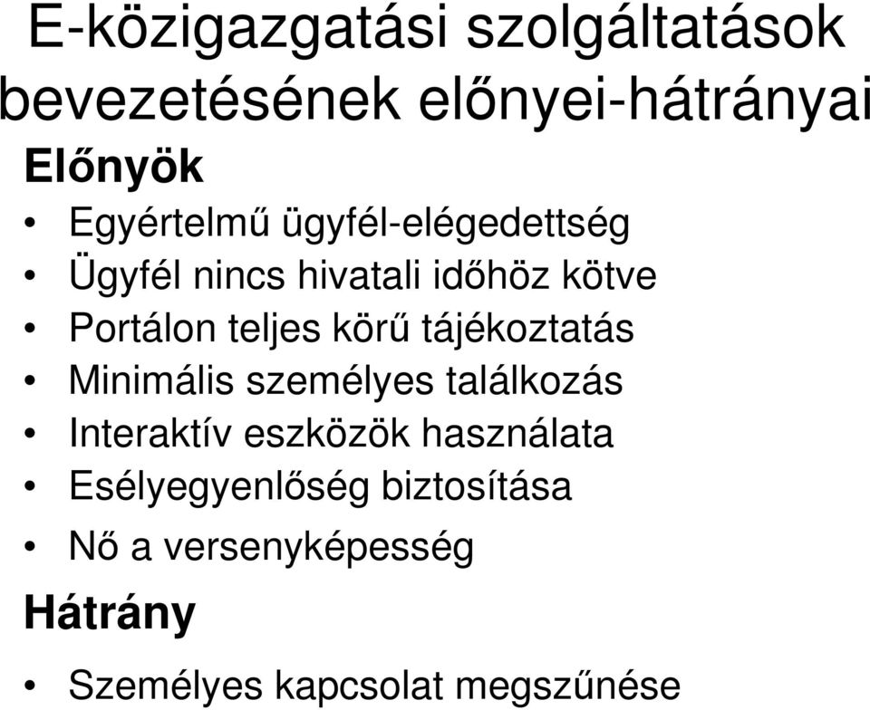 teljes körű tájékoztatás Minimális személyes találkozás Interaktív eszközök