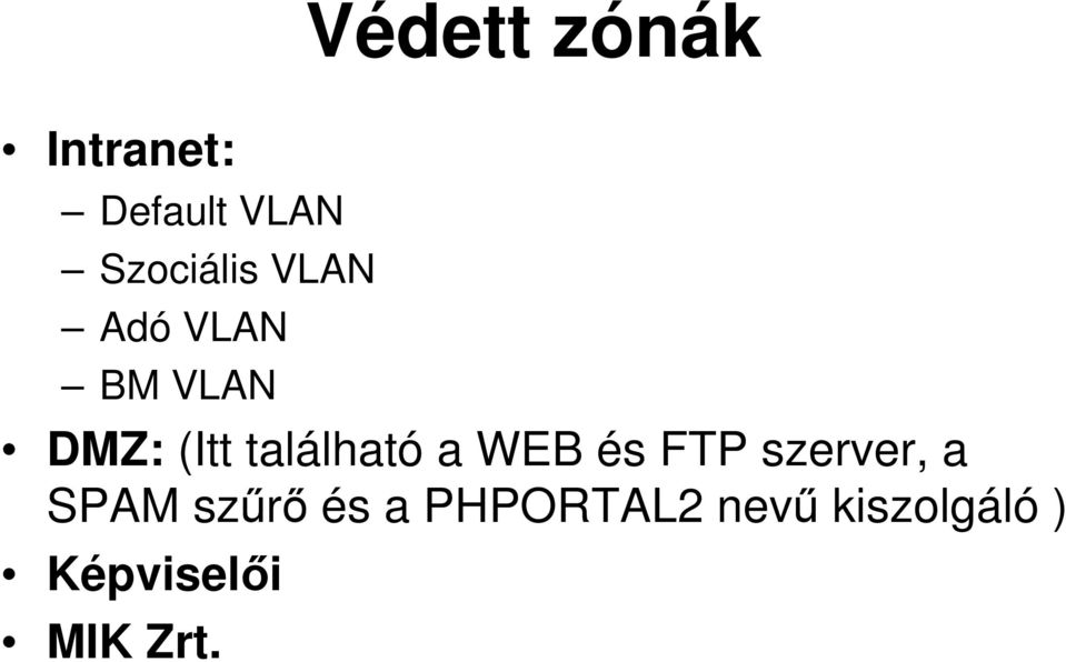 található a WEB és FTP szerver, a SPAM
