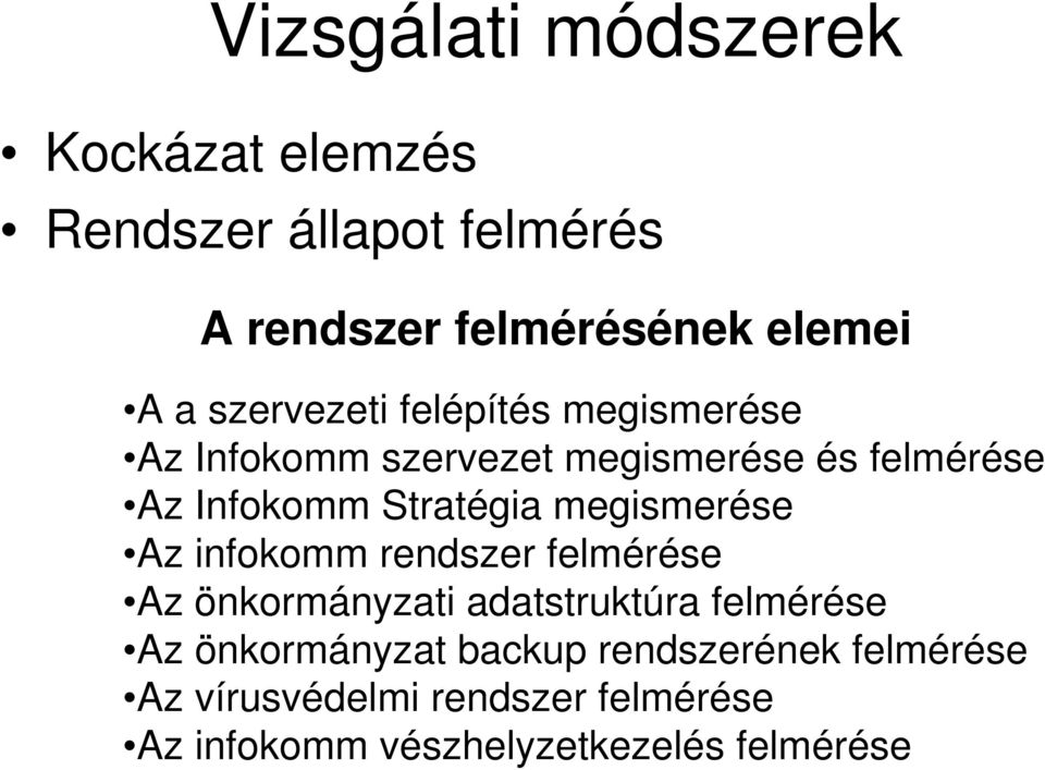 megismerése Az infokomm rendszer felmérése Az önkormányzati adatstruktúra felmérése Az önkormányzat