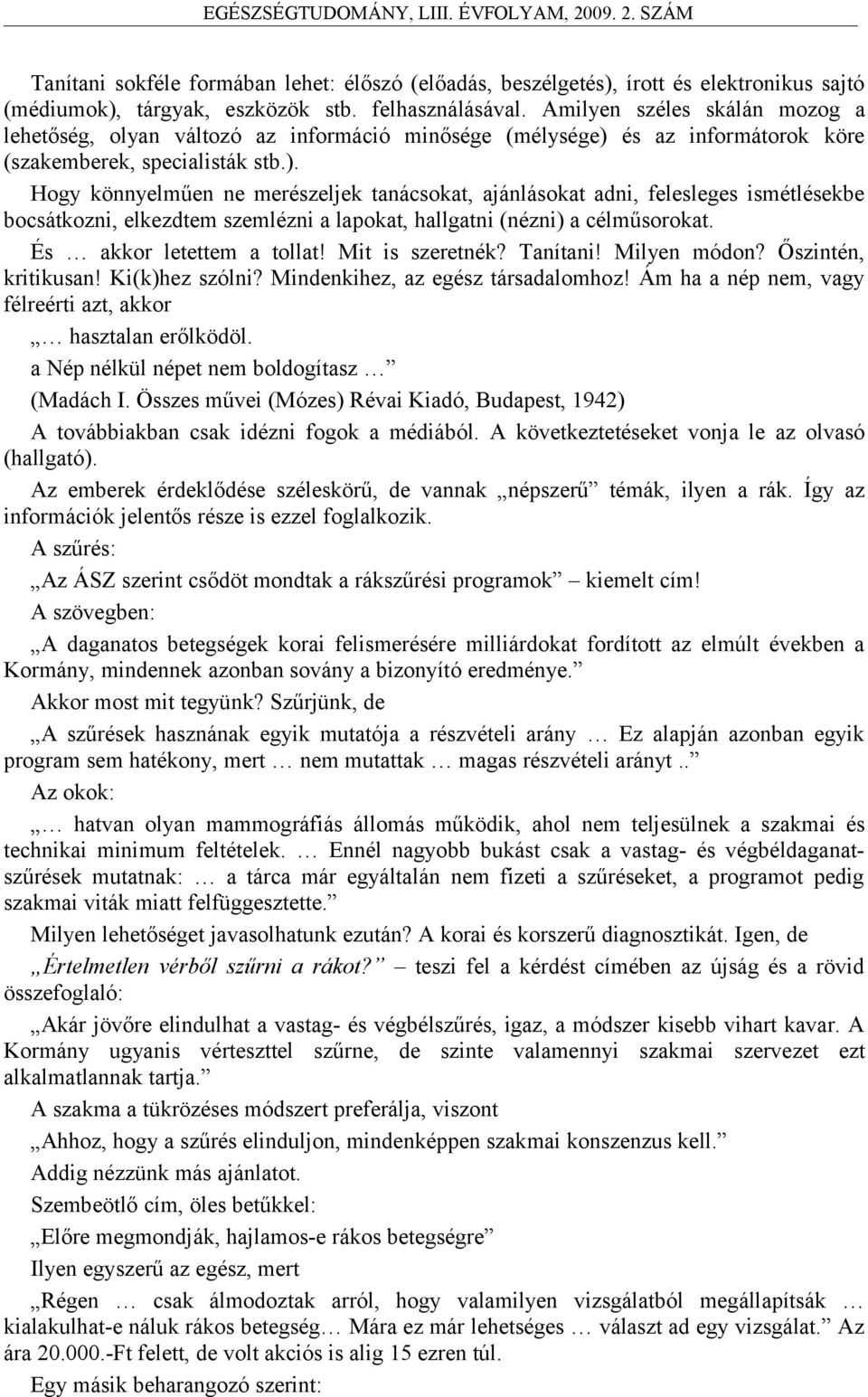 és az informátorok köre (szakemberek, specialisták stb.).