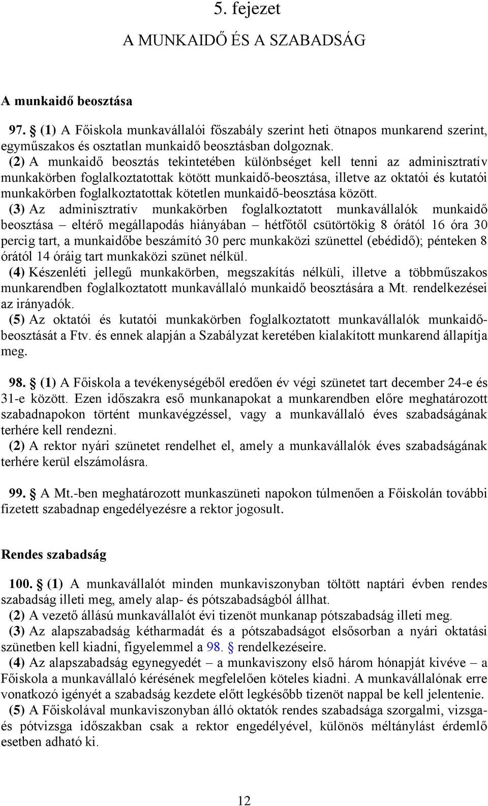 kötetlen munkaidő-beosztása között.