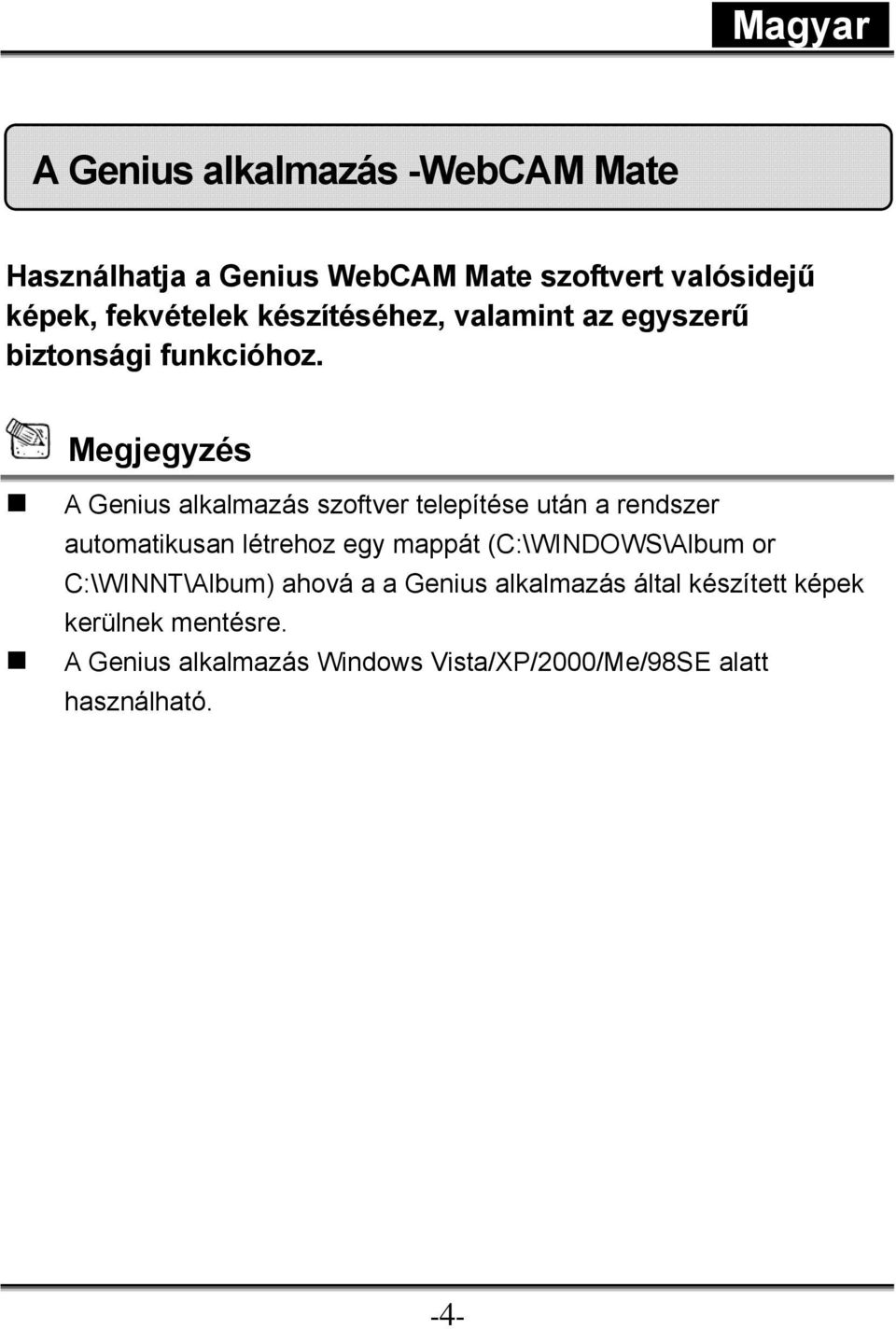 Megjegyzés A Genius alkalmazás szoftver telepítése után a rendszer automatikusan létrehoz egy mappát